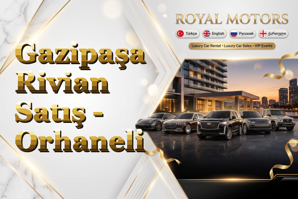 Gazipaşa Rivian Satış - Orhaneli