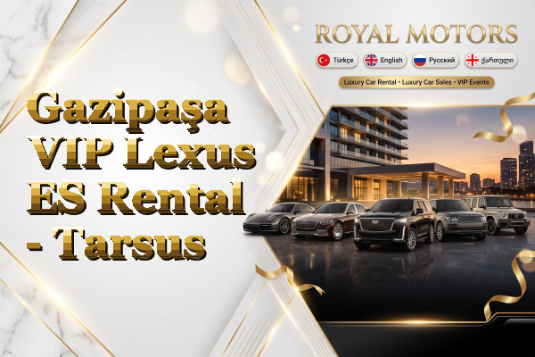 Gazipaşa VIP Lexus ES Rental - Tarsus