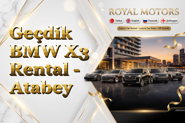 Geçdik BMW X3 Rental - Atabey