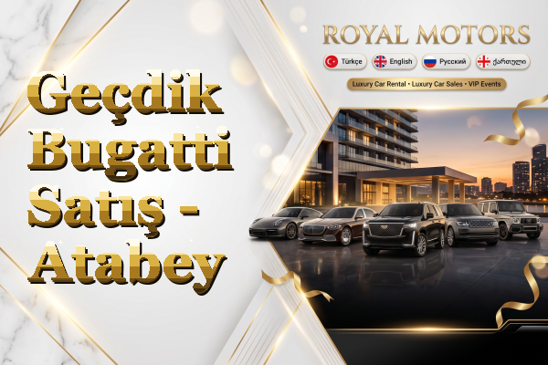 Geçdik Bugatti Satış - Atabey