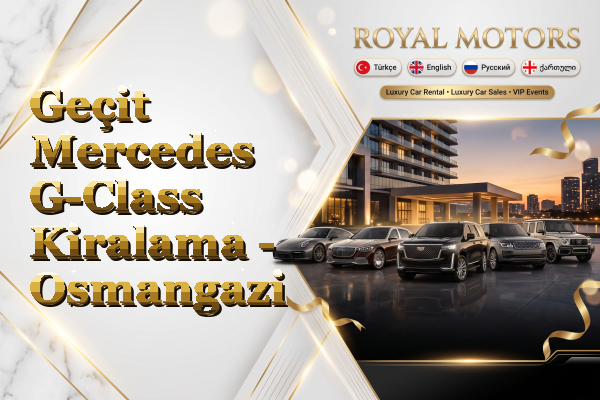 Geçit Mercedes G-Class Kiralama - Osmangazi