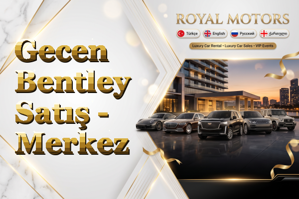 Gecen Bentley Satış - Merkez
