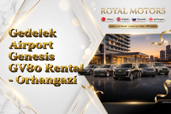Gedelek Airport Genesis GV80 Rental - Orhangazi