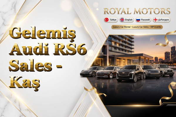 Gelemiş Audi RS6 Sales - Kaş