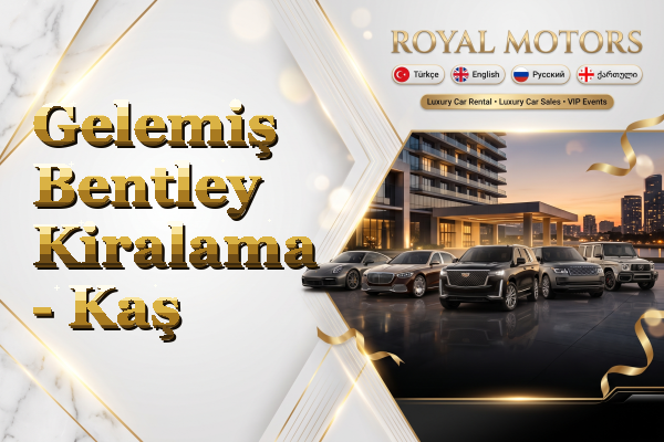 Gelemiş Bentley Kiralama - Kaş