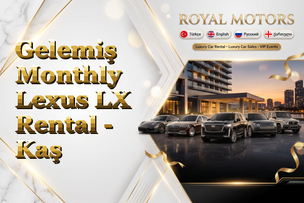 Gelemiş Monthly Lexus LX Rental - Kaş