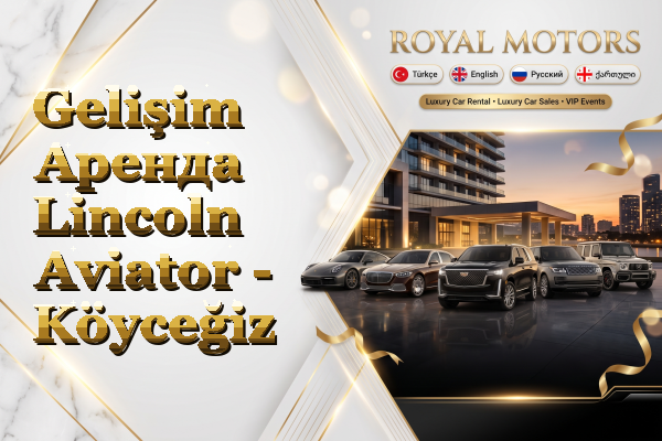 Gelişim Аренда Lincoln Aviator - Köyceğiz