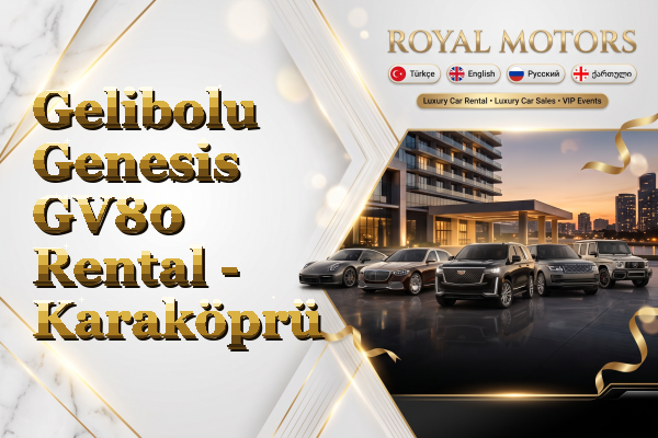 Gelibolu Genesis GV80 Rental - Karaköprü