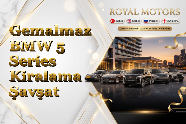 Gemalmaz BMW 5 Series Kiralama - Şavşat