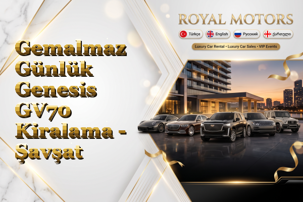 Gemalmaz Günlük Genesis GV70 Kiralama - Şavşat