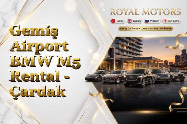 Gemiş Airport BMW M5 Rental - Çardak