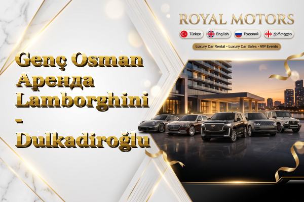 Genç Osman Аренда Lamborghini - Dulkadiroğlu