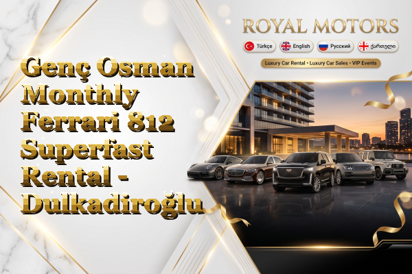 Genç Osman Monthly Ferrari 812 Superfast Rental - Dulkadiroğlu
