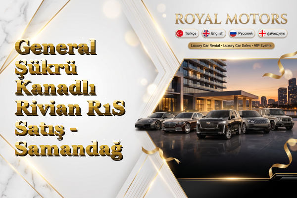 General Şükrü Kanadlı Rivian R1S Satış - Samandağ