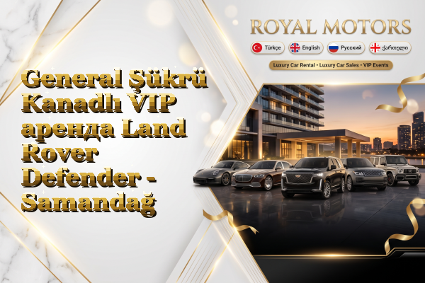 General Şükrü Kanadlı VIP аренда Land Rover Defender - Samandağ
