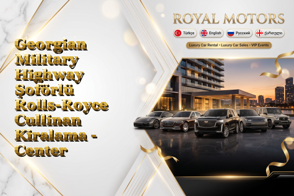 Georgian Military Highway Şoförlü Rolls-Royce Cullinan Kiralama - Center