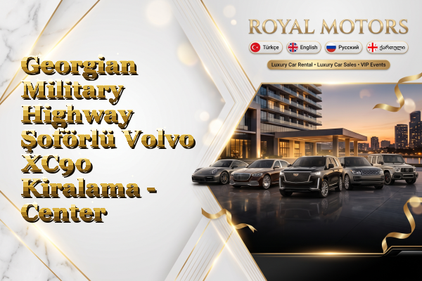 Georgian Military Highway Şoförlü Volvo XC90 Kiralama - Center