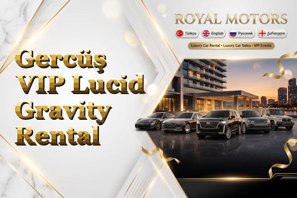 Gercüş VIP Lucid Gravity Rental