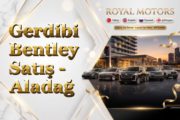Gerdibi Bentley Satış - Aladağ