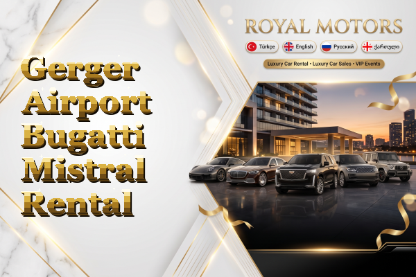 Gerger Airport Bugatti Mistral Rental