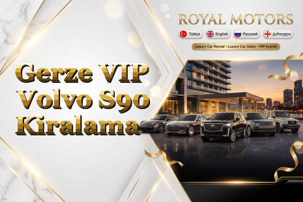 Gerze VIP Volvo S90 Kiralama