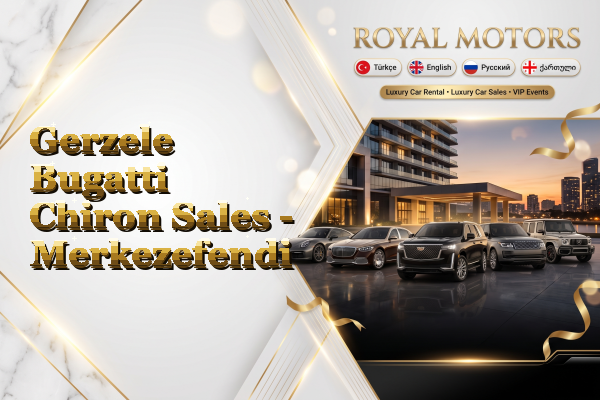 Gerzele Bugatti Chiron Sales - Merkezefendi
