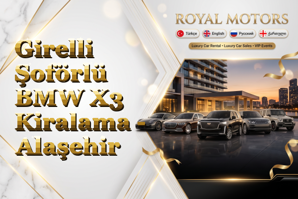 Girelli Şoförlü BMW X3 Kiralama - Alaşehir