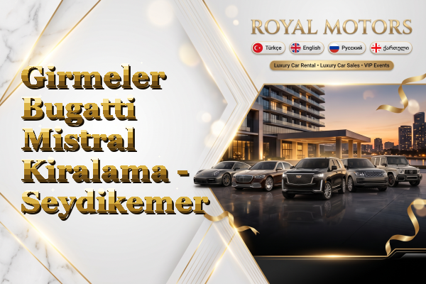 Girmeler Bugatti Mistral Kiralama - Seydikemer