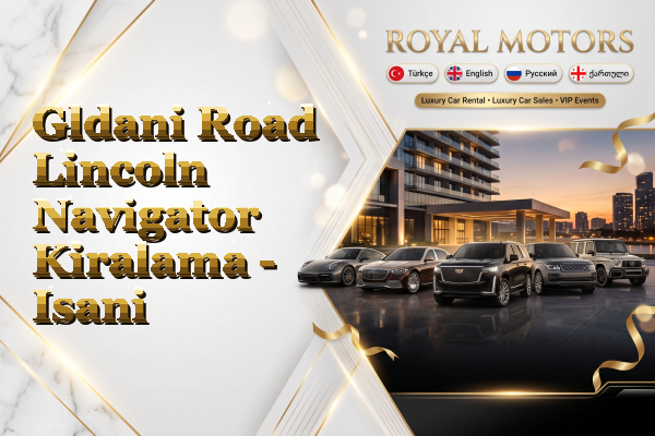 Gldani Road Lincoln Navigator Kiralama - Isani