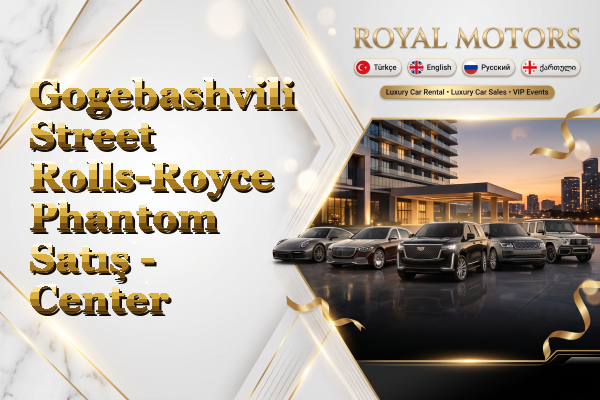 Gogebashvili Street Rolls-Royce Phantom Satış - Center