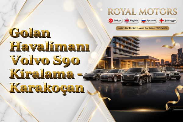 Golan Havalimanı Volvo S90 Kiralama - Karakoçan