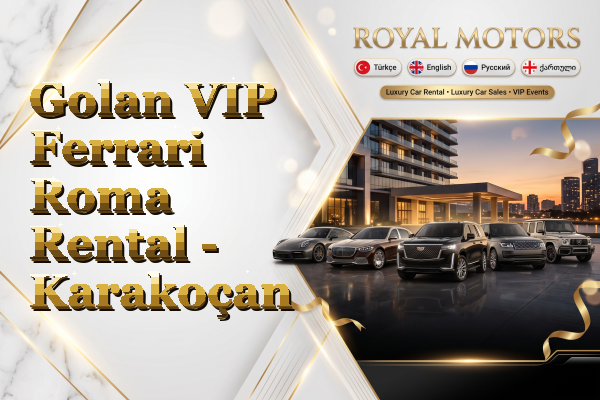 Golan VIP Ferrari Roma Rental - Karakoçan