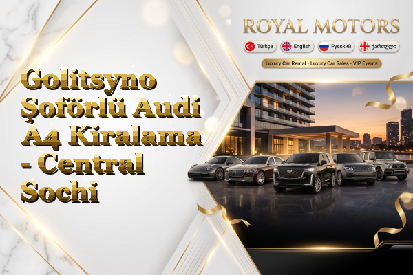 Golitsyno Şoförlü Audi A4 Kiralama - Central Sochi