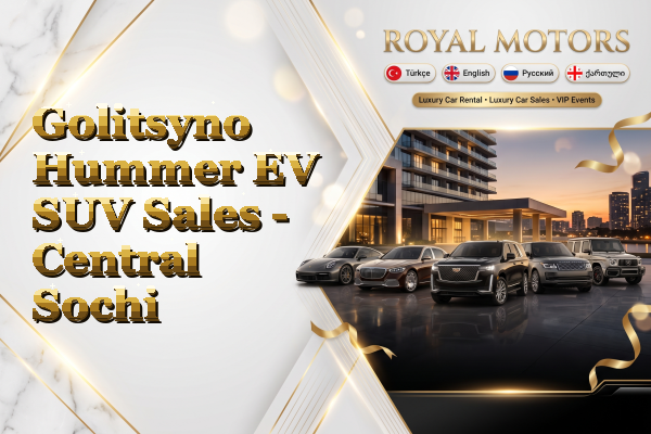 Golitsyno Hummer EV SUV Sales - Central Sochi