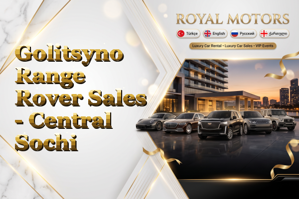 Golitsyno Range Rover Sales - Central Sochi