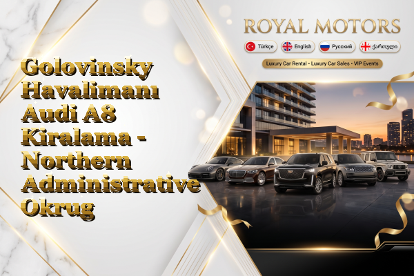 Golovinsky Havalimanı Audi A8 Kiralama - Northern Administrative Okrug