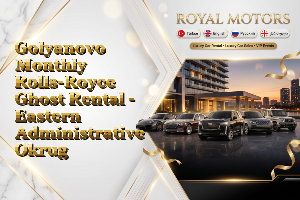 Golyanovo Monthly Rolls-Royce Ghost Rental - Eastern Administrative Okrug
