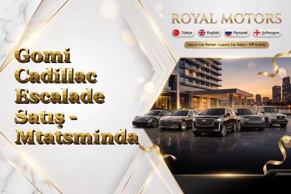 Gomi Cadillac Escalade Satış - Mtatsminda