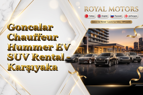 Goncalar Chauffeur Hummer EV SUV Rental - Karşıyaka
