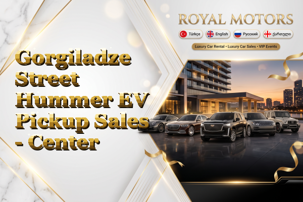 Gorgiladze Street Hummer EV Pickup Sales - Center