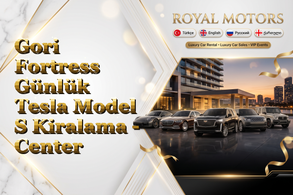 Gori Fortress Günlük Tesla Model S Kiralama - Center