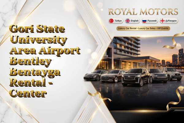Gori State University Area Airport Bentley Bentayga Rental - Center