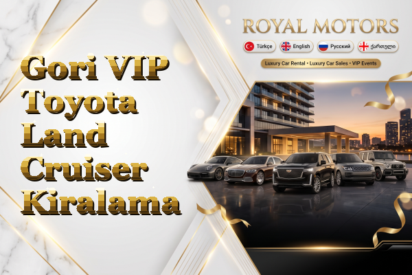 Gori VIP Toyota Land Cruiser Kiralama