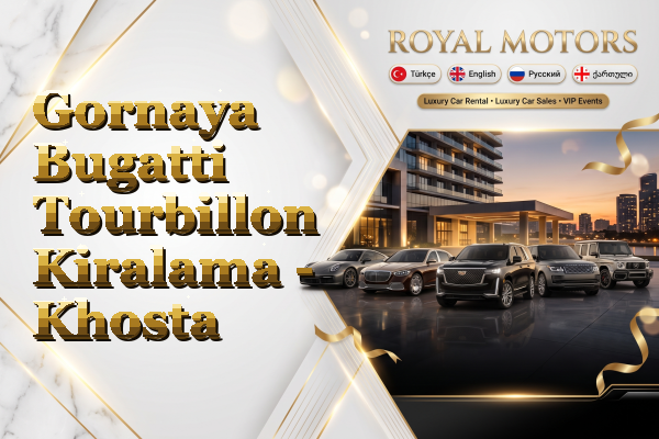 Gornaya Bugatti Tourbillon Kiralama - Khosta