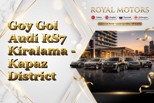 Goy Gol Audi RS7 Kiralama - Kapaz District