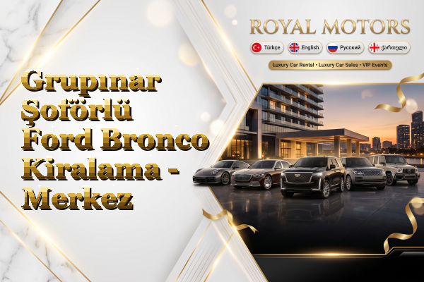 Grupınar Şoförlü Ford Bronco Kiralama - Merkez