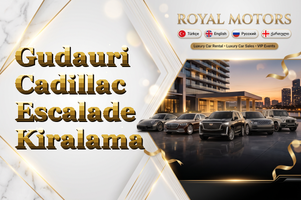 Gudauri Cadillac Escalade Kiralama