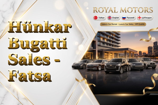 Hünkar Bugatti Sales - Fatsa