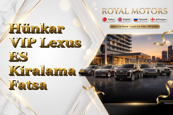 Hünkar VIP Lexus ES Kiralama - Fatsa