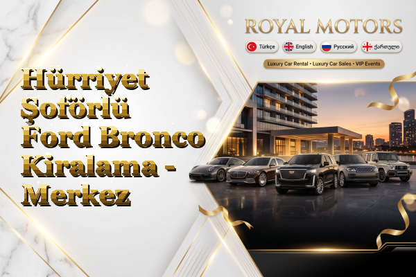 Hürriyet Şoförlü Ford Bronco Kiralama - Merkez